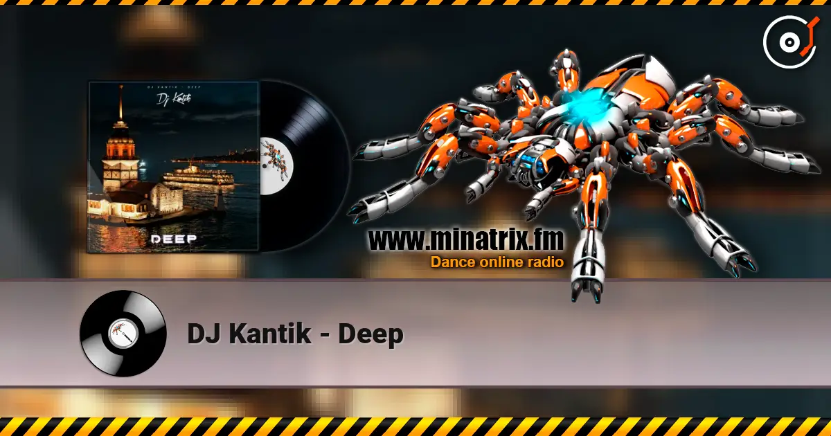 DJ Kantik - Deep écouter en ligne en haute qualité | Minatrix.FM