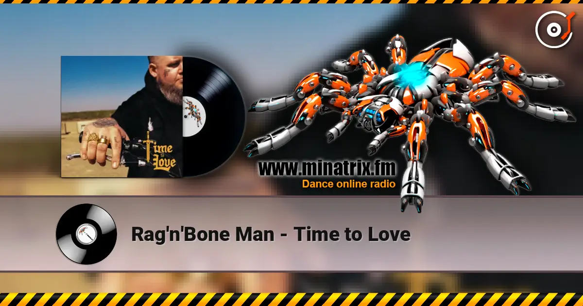 Rag'n'Bone Man - Time to Love écouter en ligne en haute qualité | Minatrix.FM