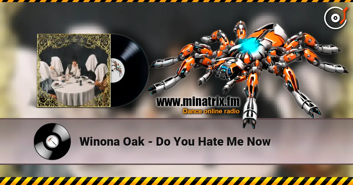 Winona Oak - Do You Hate Me Now écouter en ligne en haute qualité | Minatrix.FM