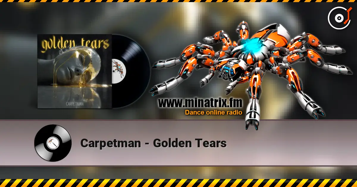 Carpetman - Golden Tears écouter en ligne en haute qualité | Minatrix.FM