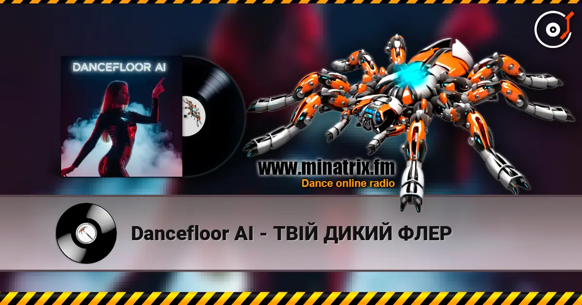 Dancefloor AI - ТВІЙ ДИКИЙ ФЛЕР écouter en ligne en haute qualité | Minatrix.FM