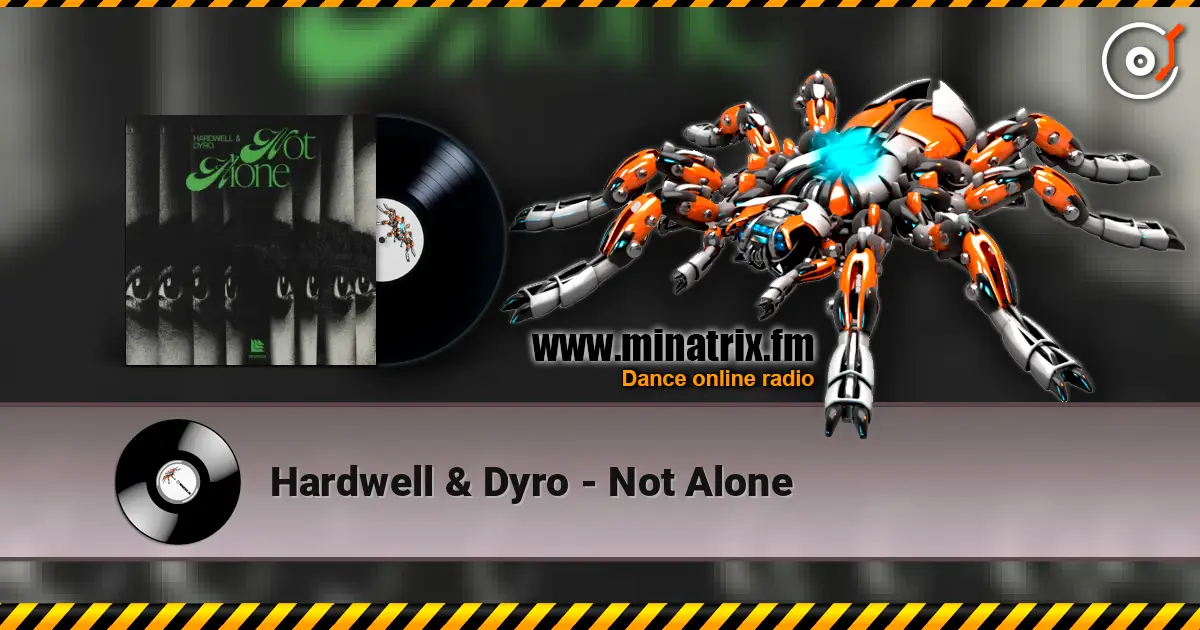 Hardwell & Dyro - Not Alone écouter en ligne en haute qualité | Minatrix.FM