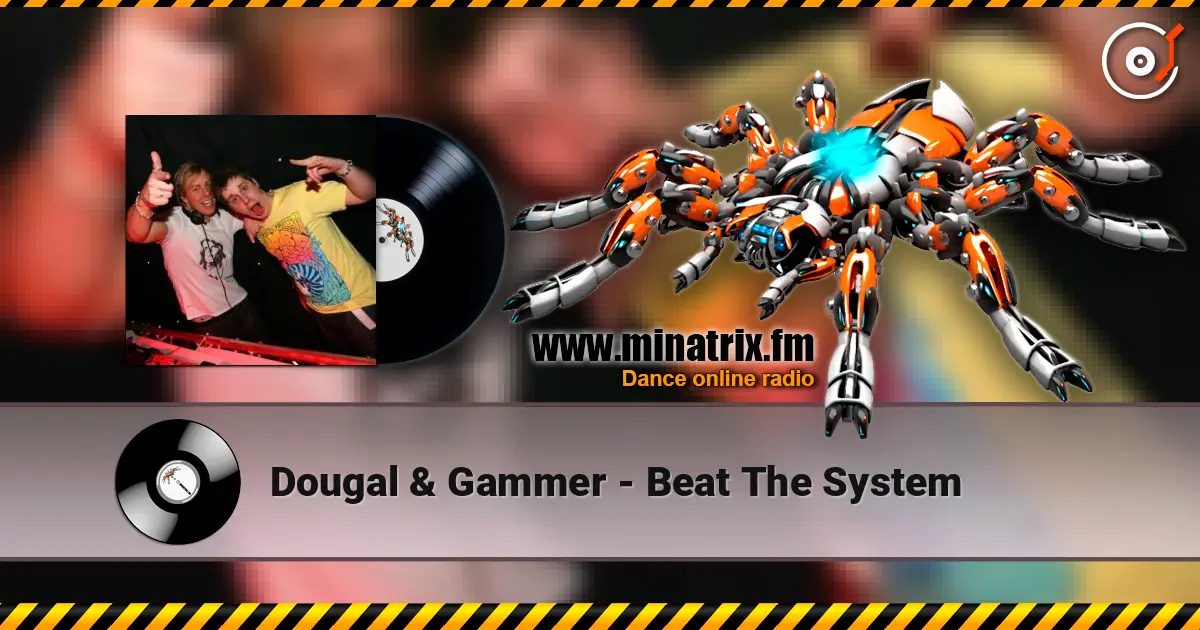 Dougal & Gammer - Beat The System écouter en ligne en haute qualité | Minatrix.FM