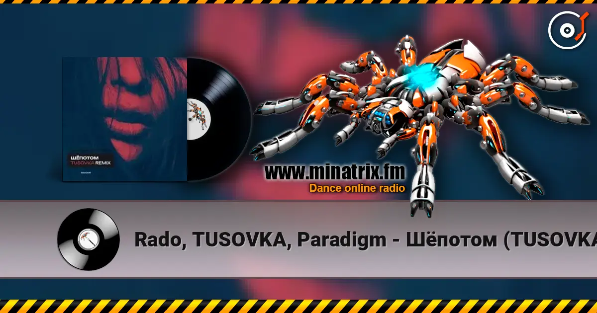 Rado, TUSOVKA, Paradigm - Шёпотом (TUSOVKA Remix) écouter en ligne en haute qualité | Minatrix.FM