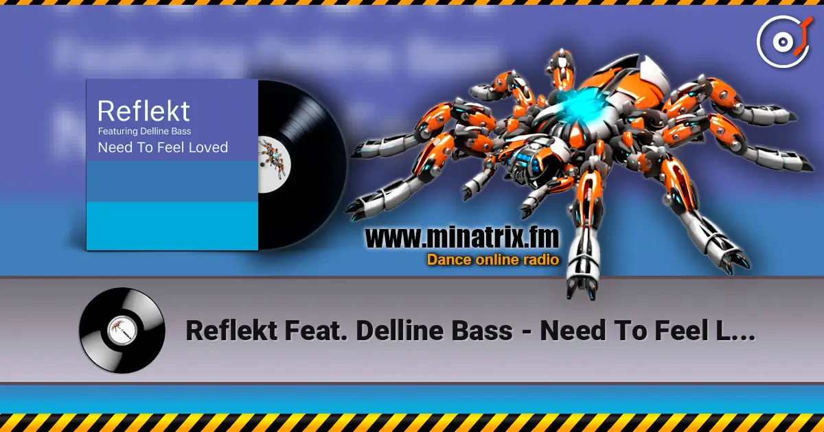 Reflekt Feat. Delline Bass - Need To Feel Loved (Adam K & Soha Vocal Mix) écouter en ligne en haute qualité | Minatrix.FM