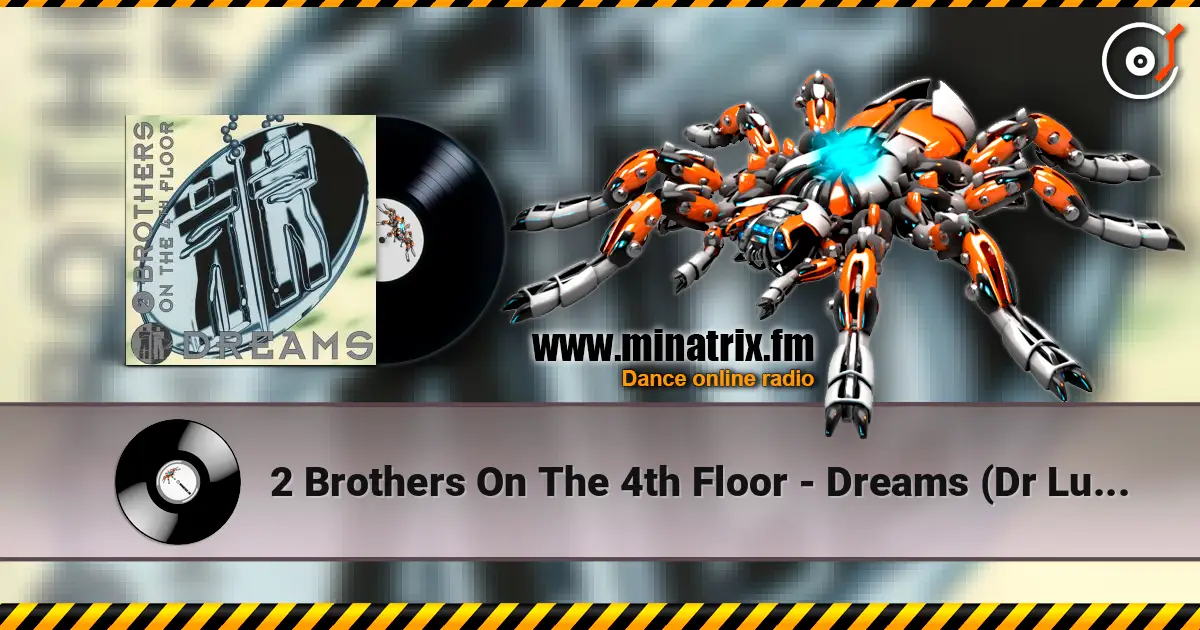 2 Brothers On The 4th Floor - Dreams (Dr Luxe & Cheeful Radio Edit) écouter en ligne en haute qualité | Minatrix.FM