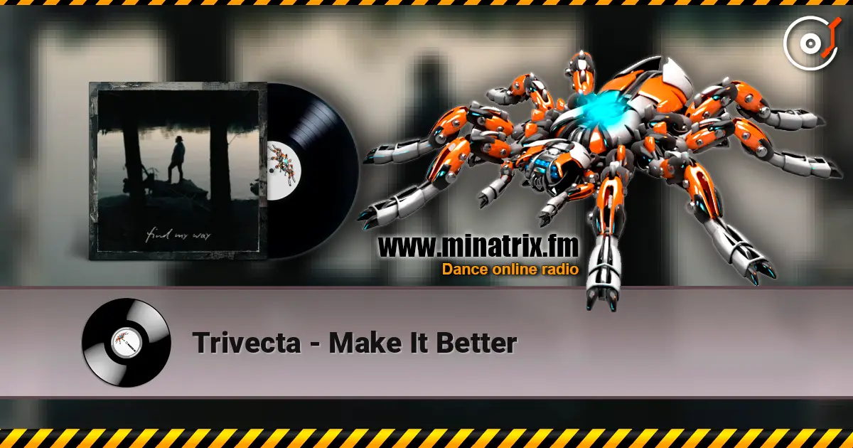 Trivecta - Make It Better écouter en ligne en haute qualité | Minatrix.FM
