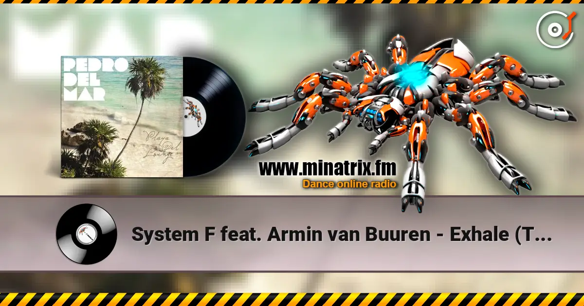 System F feat. Armin van Buuren - Exhale (Tim Besamusica's Lounge Mix) écouter en ligne en haute qualité | Minatrix.FM