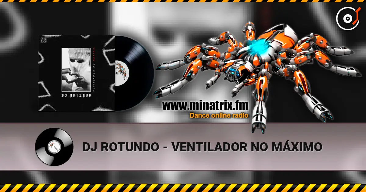 DJ ROTUNDO - VENTILADOR NO MÁXIMO écouter en ligne en haute qualité | Minatrix.FM