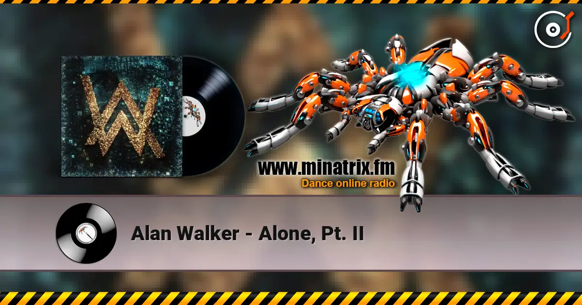 Alan Walker - Alone, Pt. II écouter en ligne en haute qualité | Minatrix.FM