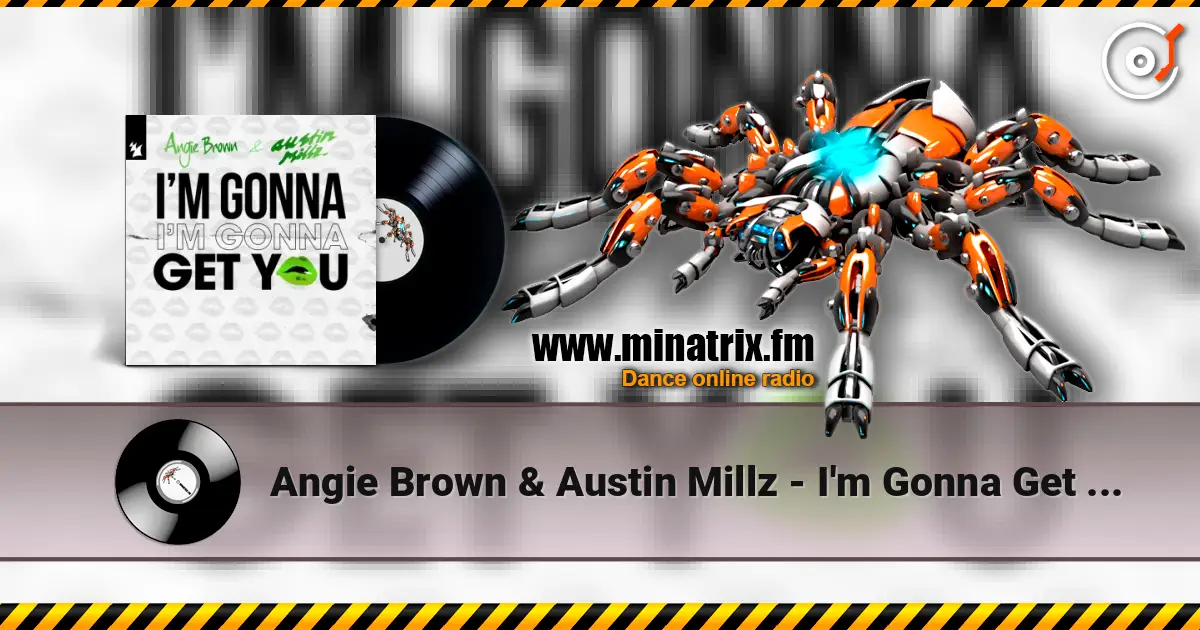 Angie Brown & Austin Millz - I'm Gonna Get You écouter en ligne en haute qualité | Minatrix.FM