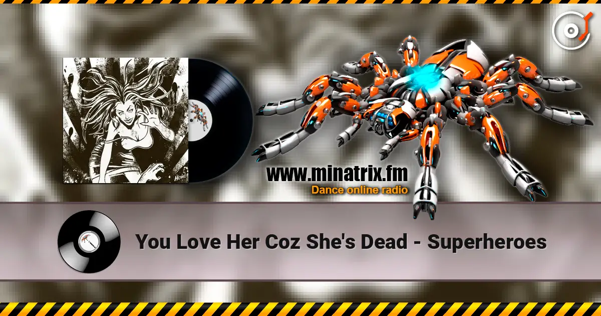 You Love Her Coz She's Dead - Superheroes écouter en ligne en haute qualité | Minatrix.FM