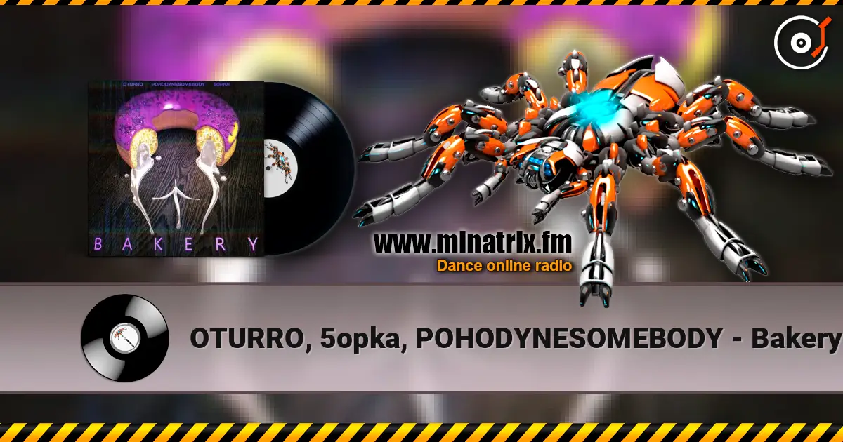 OTURRO, 5opka, POHODYNESOMEBODY - Bakery écouter en ligne en haute qualité | Minatrix.FM