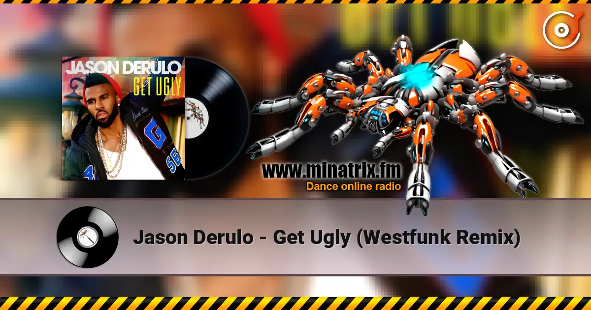Jason Derulo - Get Ugly (Westfunk Remix) écouter en ligne en haute qualité | Minatrix.FM