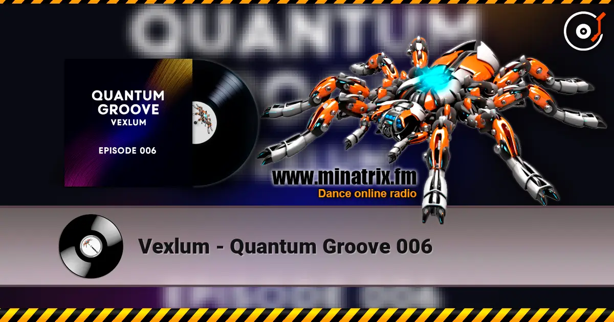 Vexlum - Quantum Groove 006 écouter en ligne en haute qualité | Minatrix.FM