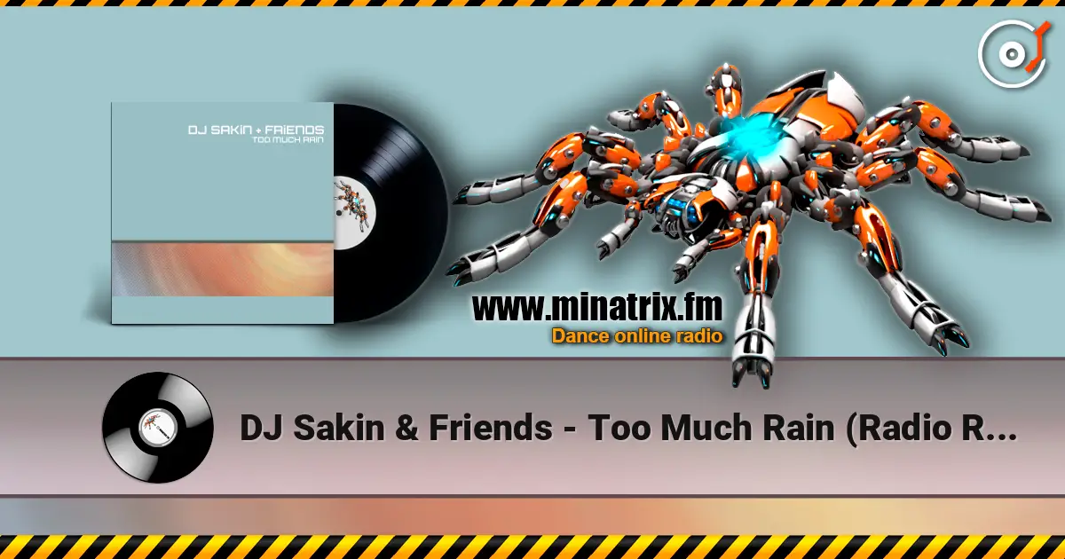 DJ Sakin & Friends - Too Much Rain (Radio Remaster) écouter en ligne en haute qualité | Minatrix.FM