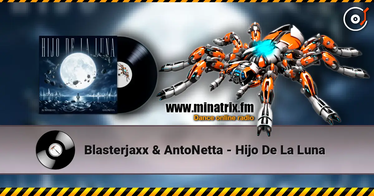 Blasterjaxx & AntoNetta - Hijo De La Luna écouter en ligne en haute qualité | Minatrix.FM