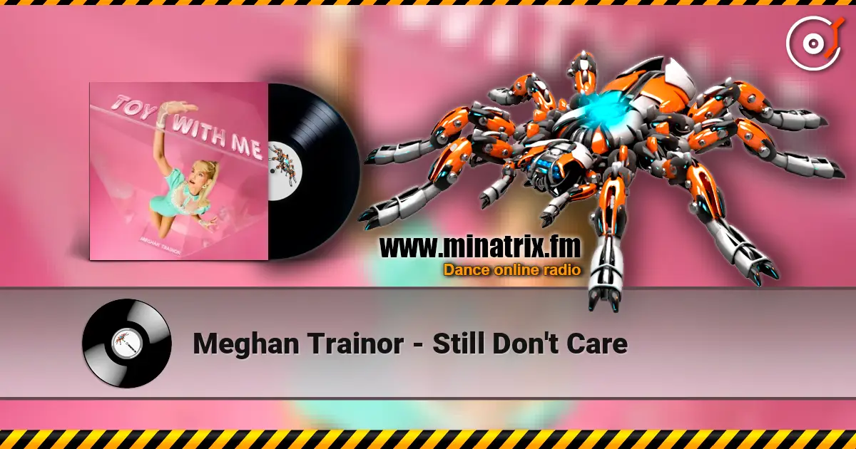 Meghan Trainor - Still Don't Care écouter en ligne en haute qualité | Minatrix.FM