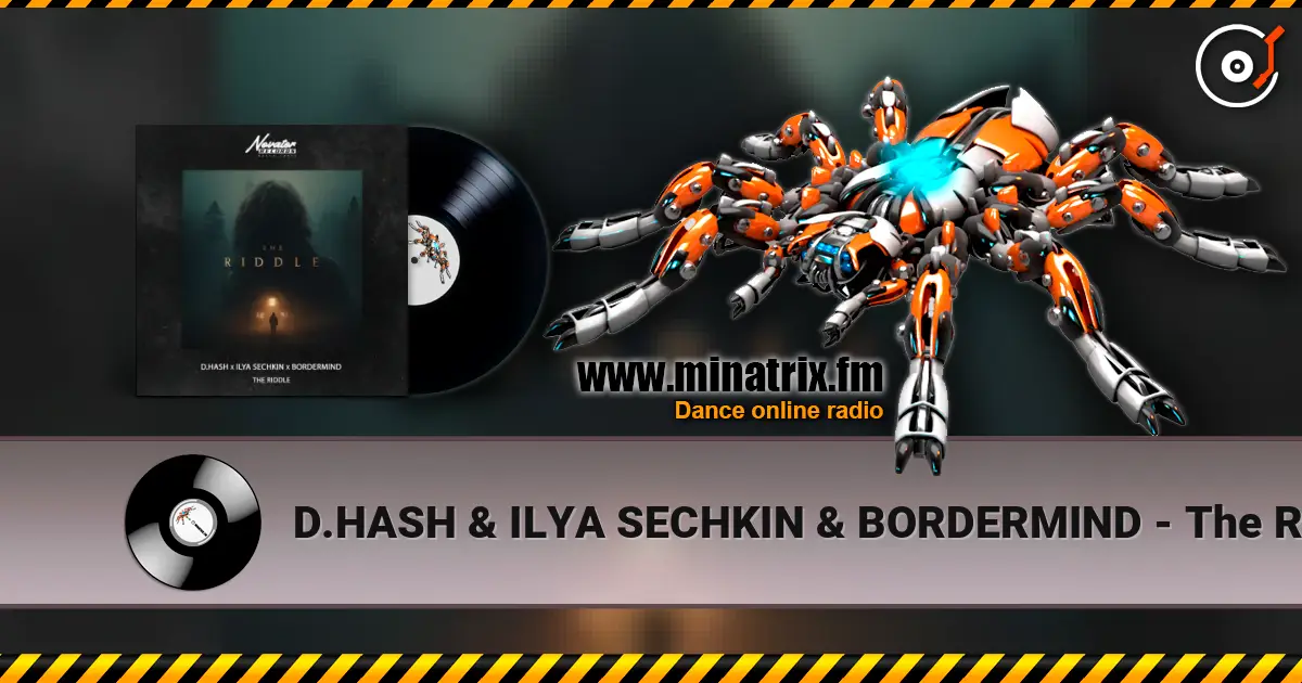 D.HASH & ILYA SECHKIN & BORDERMIND - The Riddle écouter en ligne en haute qualité | Minatrix.FM