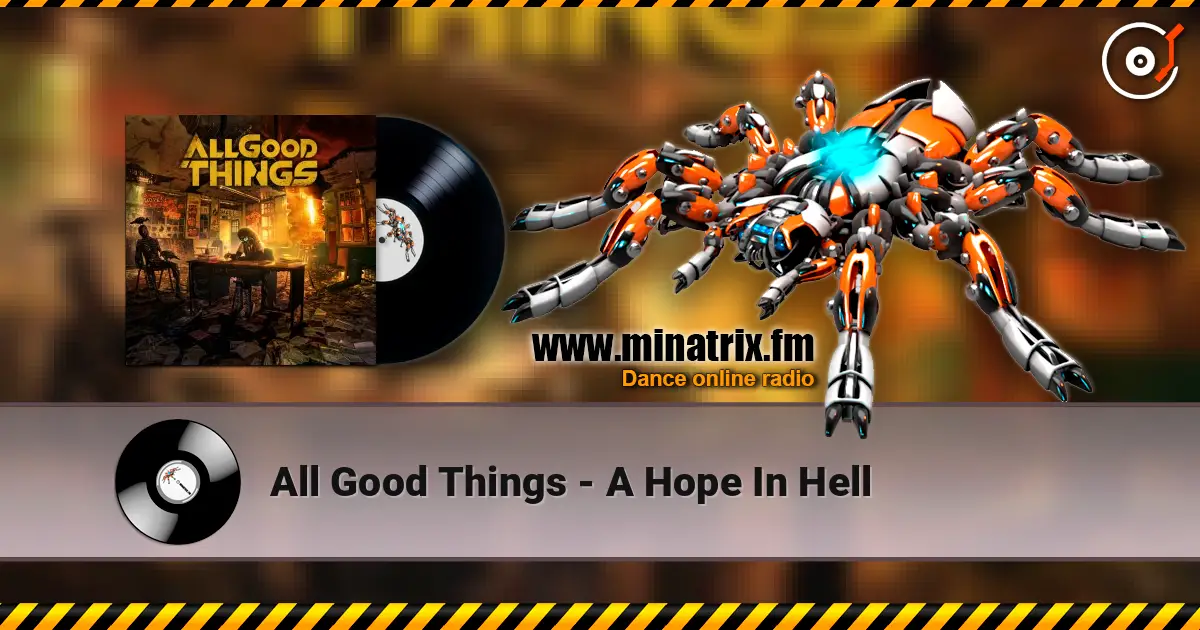All Good Things - A Hope In Hell écouter en ligne en haute qualité | Minatrix.FM