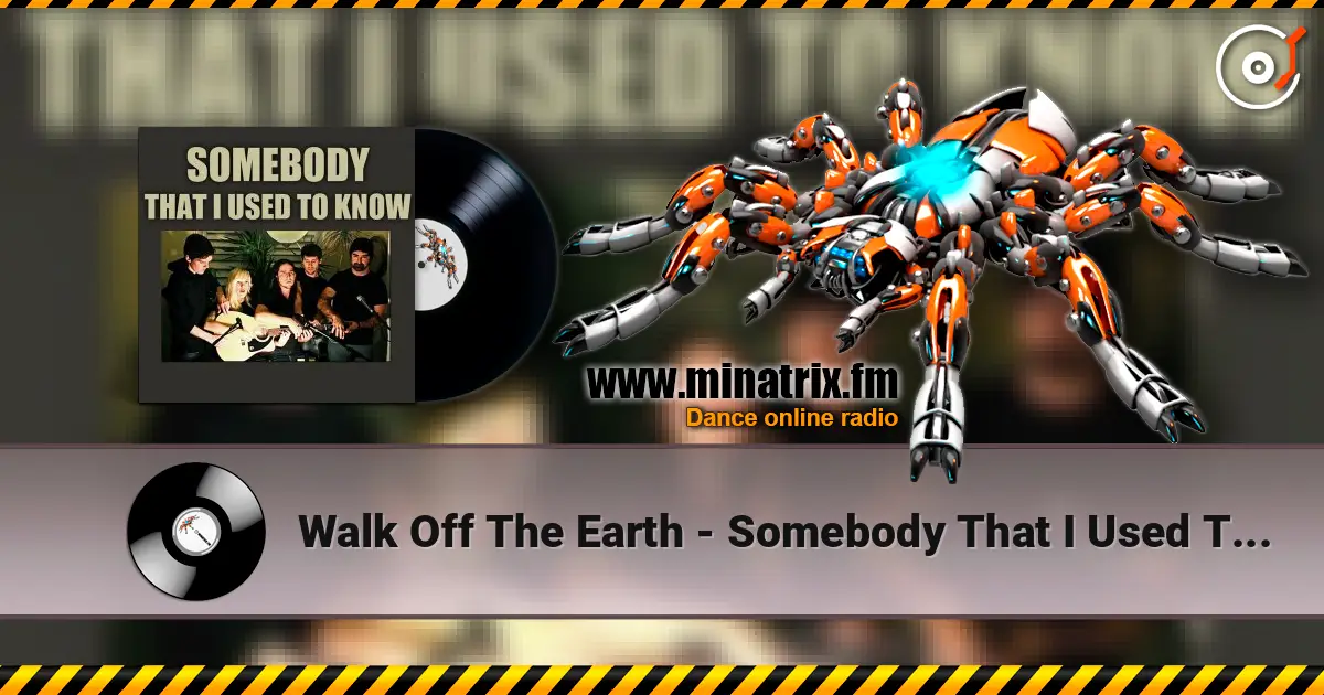 Walk Off The Earth - Somebody That I Used To Know (Gotye Cover) écouter en ligne en haute qualité | Minatrix.FM