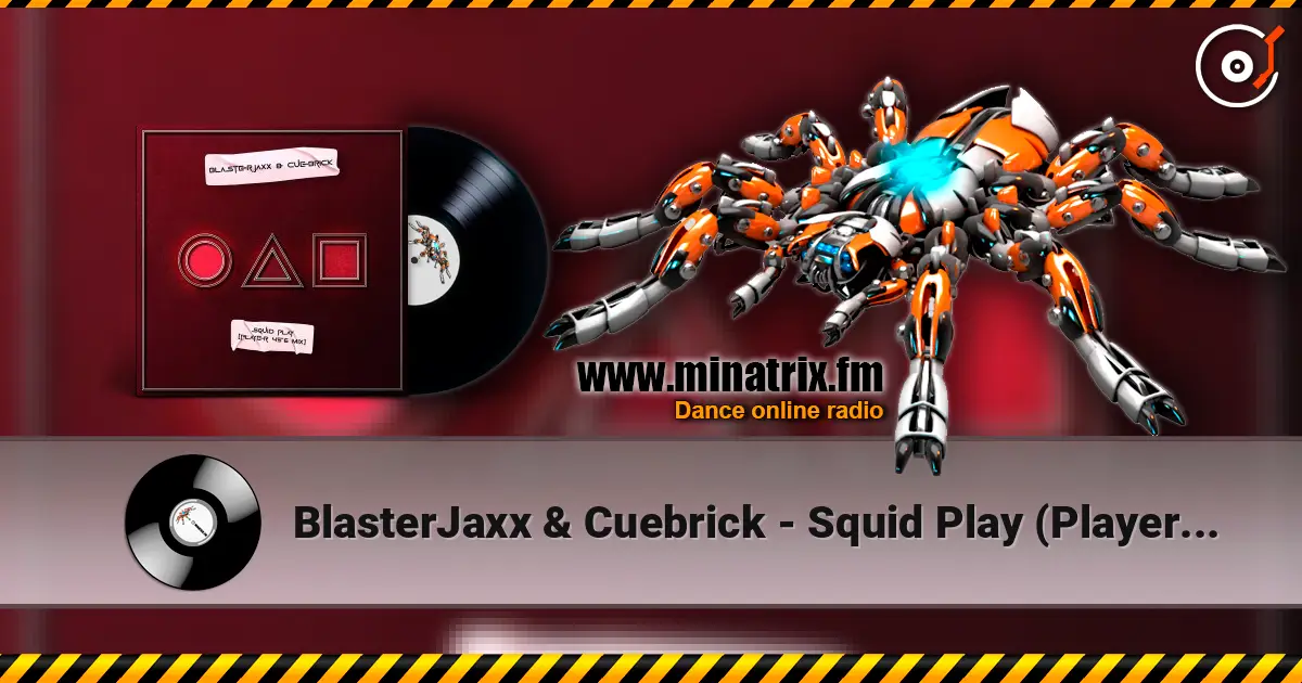 BlasterJaxx & Cuebrick - Squid Play (Player 456 Mix) écouter en ligne en haute qualité | Minatrix.FM