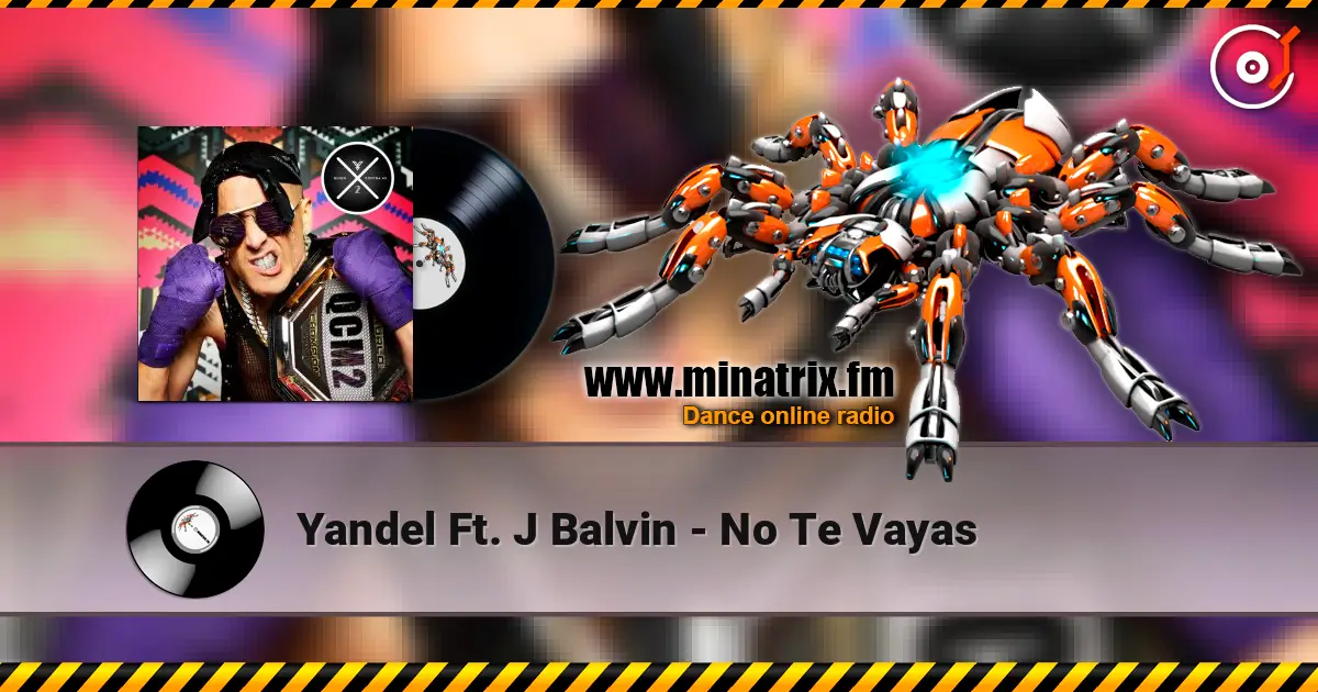 Yandel Ft. J Balvin - No Te Vayas écouter en ligne en haute qualité | Minatrix.FM