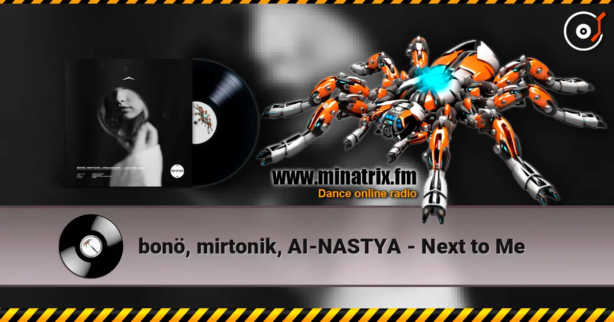 bonö, mirtonik, AI-NASTYA - Next to Me écouter en ligne en haute qualité | Minatrix.FM