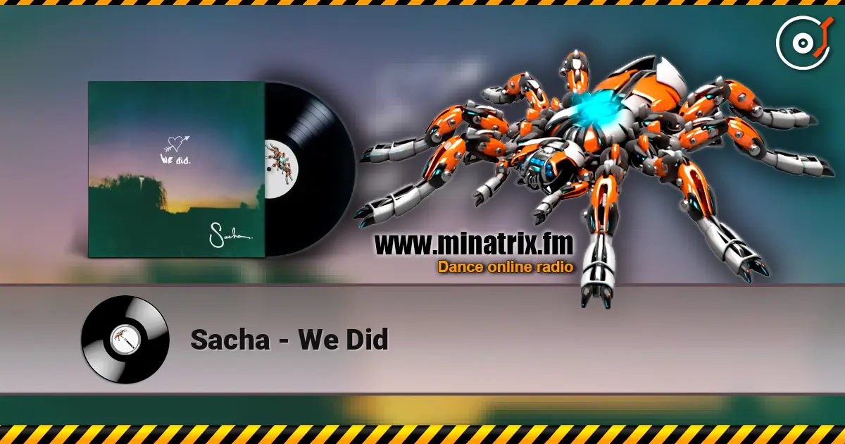Sacha - We Did écouter en ligne en haute qualité | Minatrix.FM