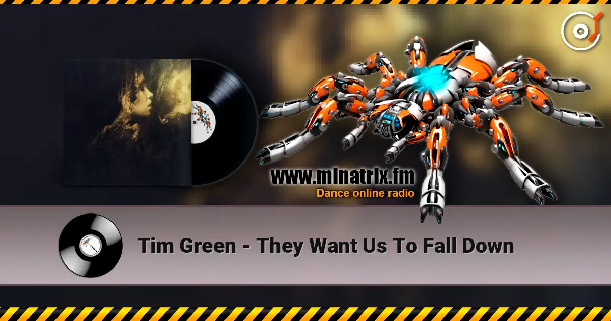 Tim Green - They Want Us To Fall Down écouter en ligne en haute qualité | Minatrix.FM