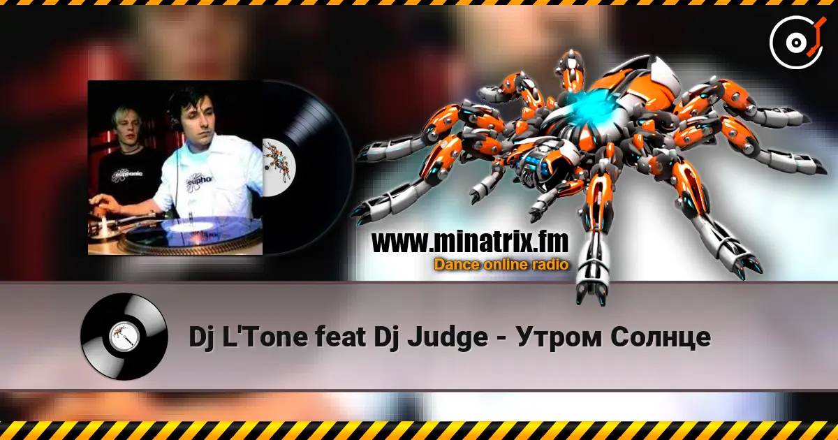 Dj L'Tone feat Dj Judge - Утром Солнце écouter en ligne en haute qualité | Minatrix.FM