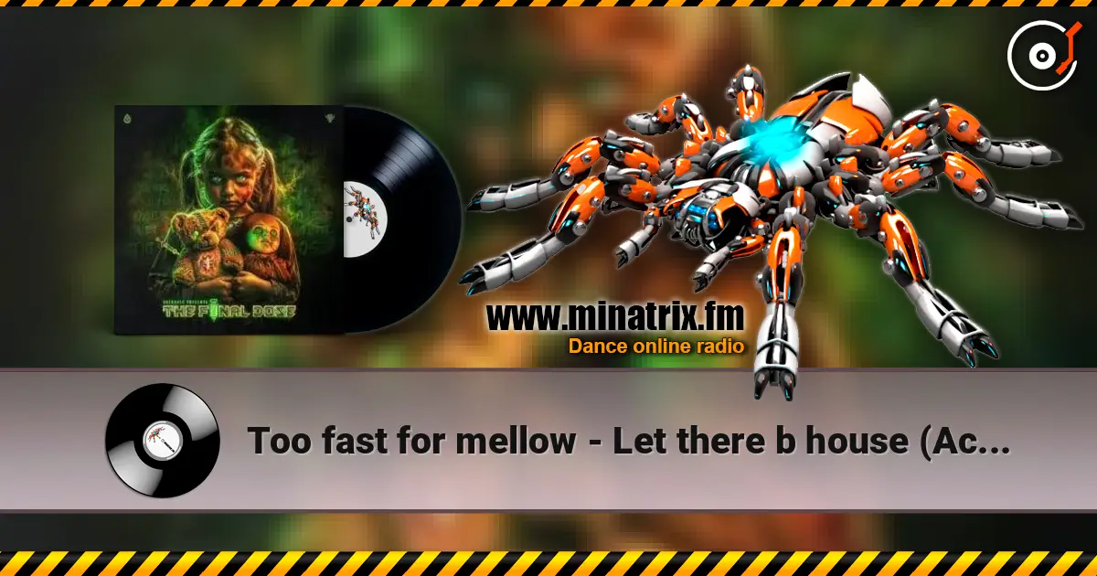 Too fast for mellow - Let there b house (Accelerator remix) écouter en ligne en haute qualité | Minatrix.FM