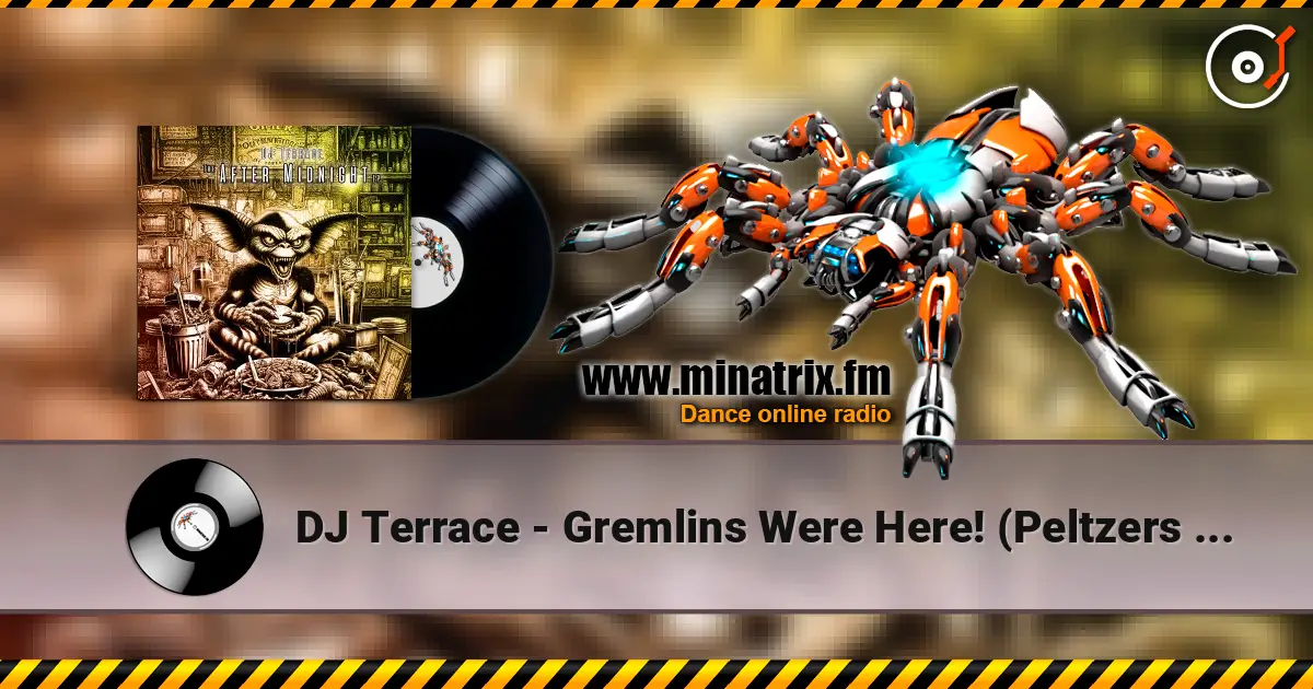 DJ Terrace - Gremlins Were Here! (Peltzers Slice) écouter en ligne en haute qualité | Minatrix.FM