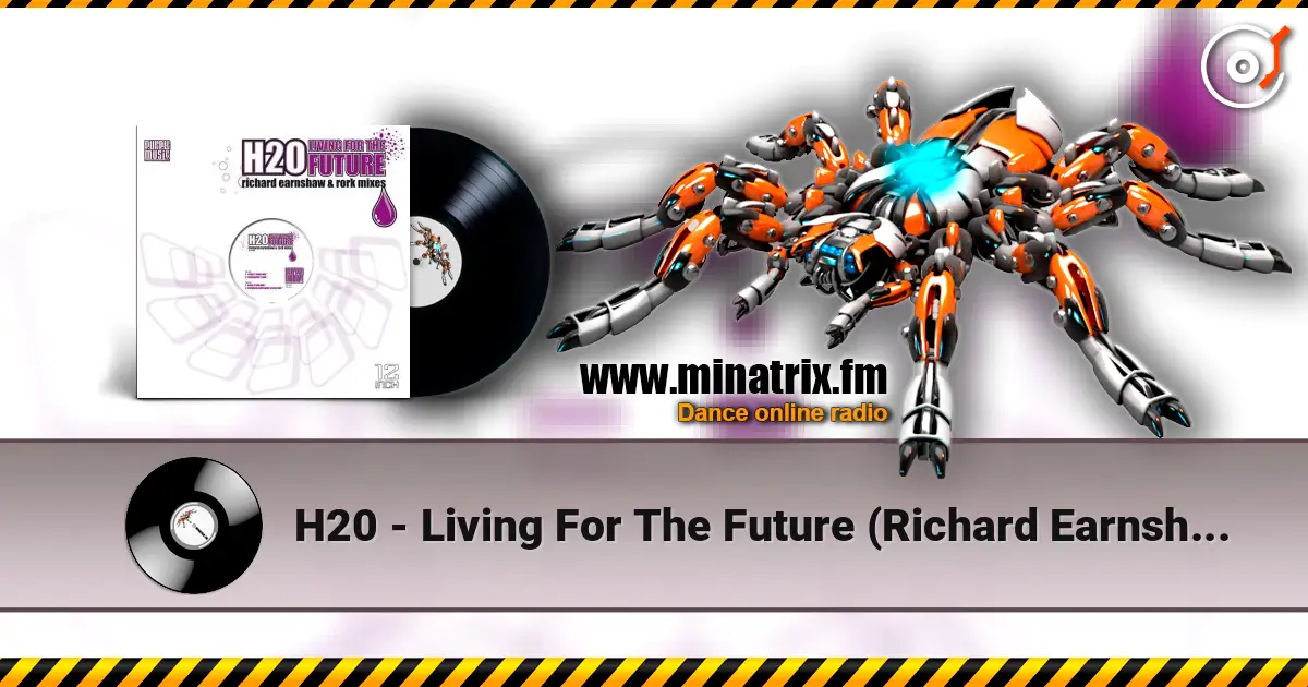 H20 - Living For The Future (Richard Earnshaw Dub) écouter en ligne en haute qualité | Minatrix.FM
