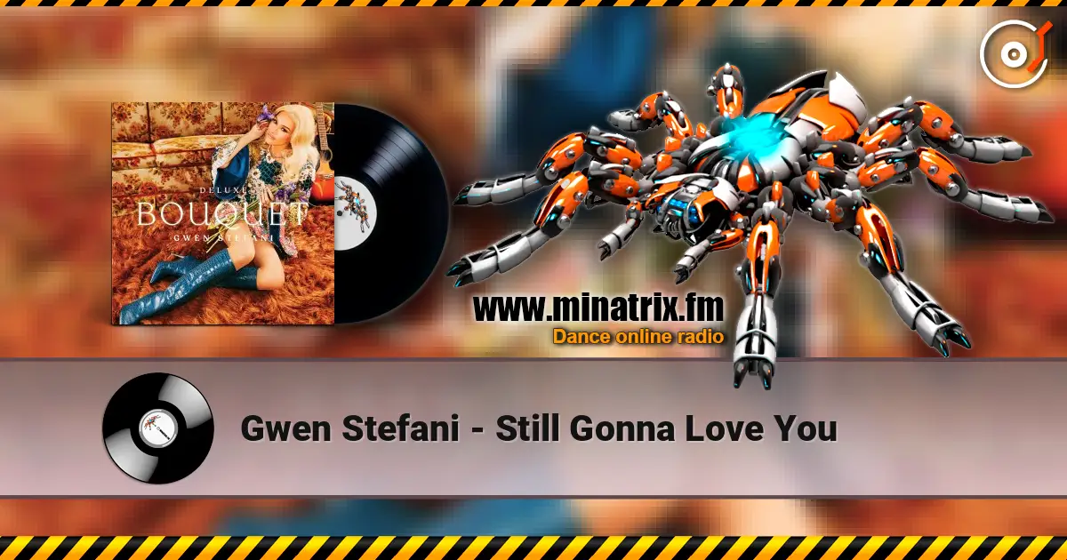 Gwen Stefani - Still Gonna Love You écouter en ligne en haute qualité | Minatrix.FM
