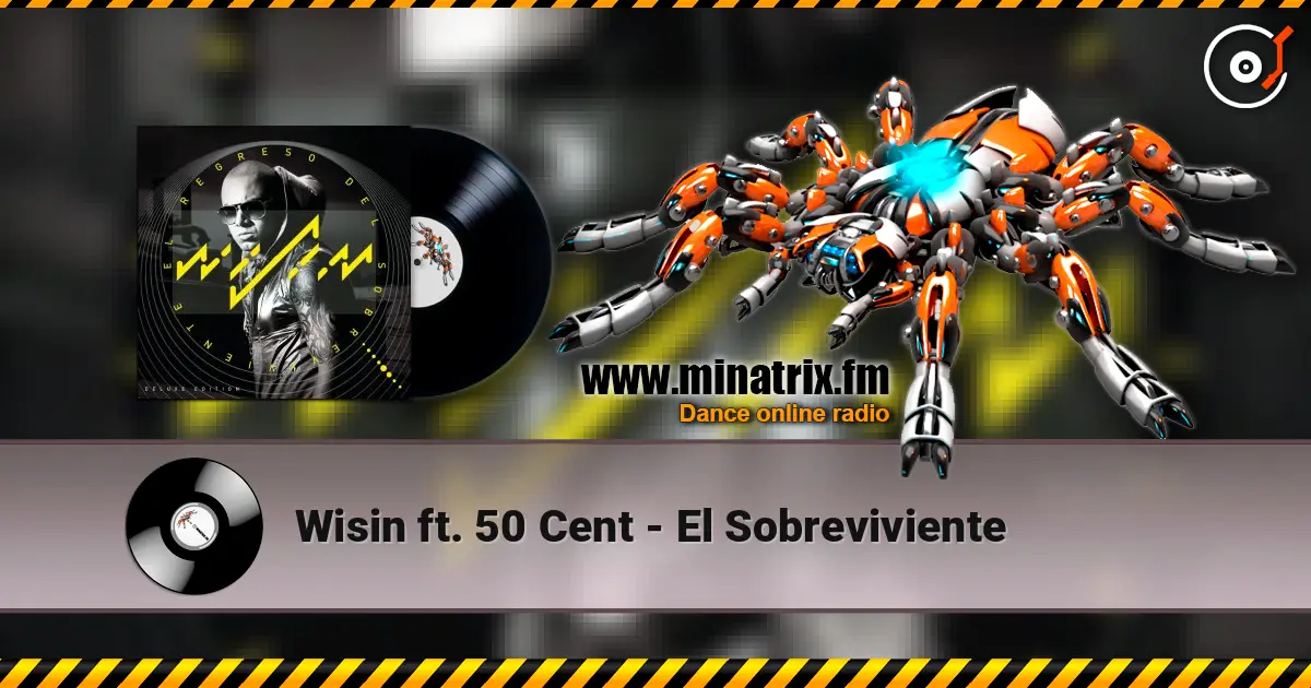Wisin  ft. 50 Cent - El Sobreviviente écouter en ligne en haute qualité | Minatrix.FM
