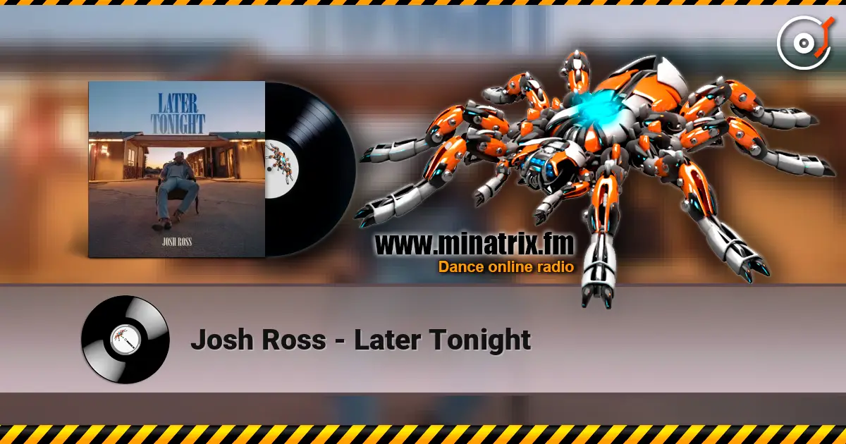 Josh Ross - Later Tonight écouter en ligne en haute qualité | Minatrix.FM