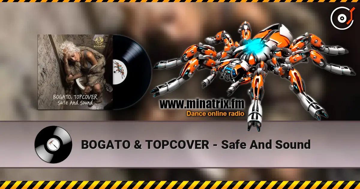 BOGATO & TOPCOVER - Safe And Sound écouter en ligne en haute qualité | Minatrix.FM