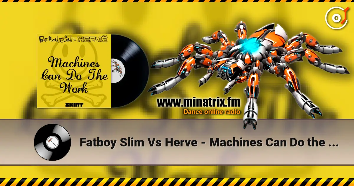 Fatboy Slim Vs Herve - Machines Can Do the Work (Action Man Aka Herve 'Acid Flash Mix') écouter en ligne en haute qualité | Minatrix.FM