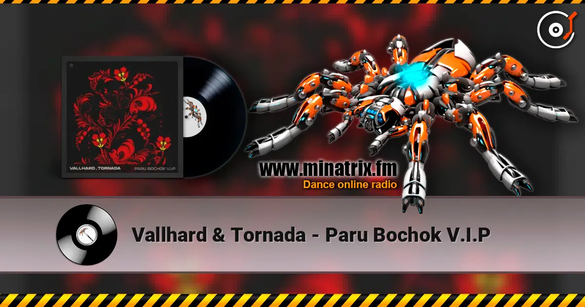 Vallhard & Tornada - Paru Bochok V.I.P écouter en ligne en haute qualité | Minatrix.FM
