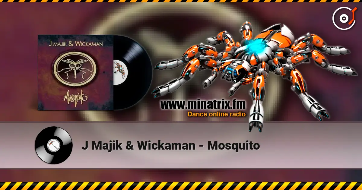J Majik & Wickaman - Mosquito écouter en ligne en haute qualité | Minatrix.FM