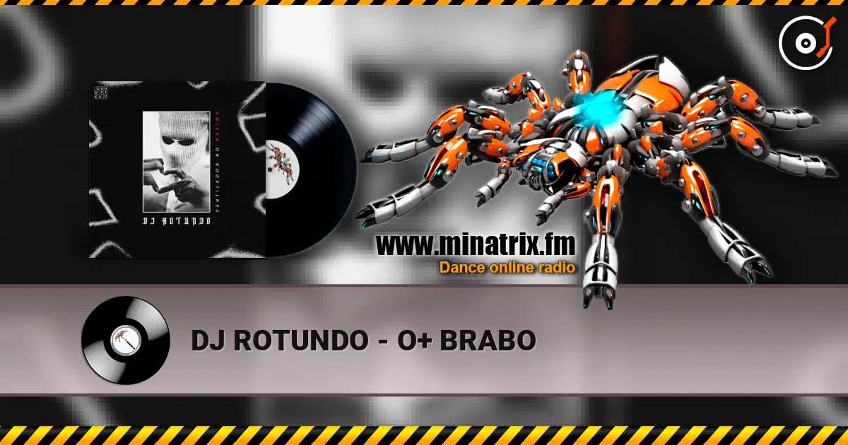DJ ROTUNDO - O+ BRABO écouter en ligne en haute qualité | Minatrix.FM