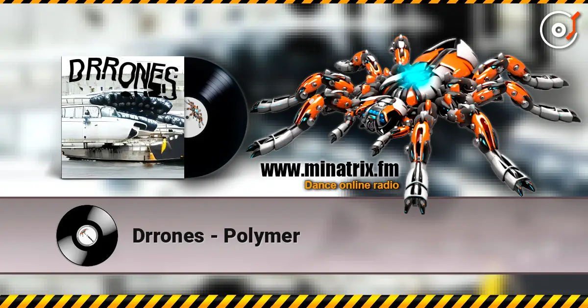 Drrones - Polymer écouter en ligne en haute qualité | Minatrix.FM