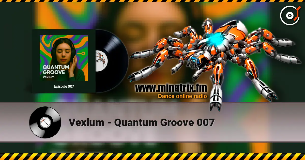 Vexlum - Quantum Groove 007 écouter en ligne en haute qualité | Minatrix.FM