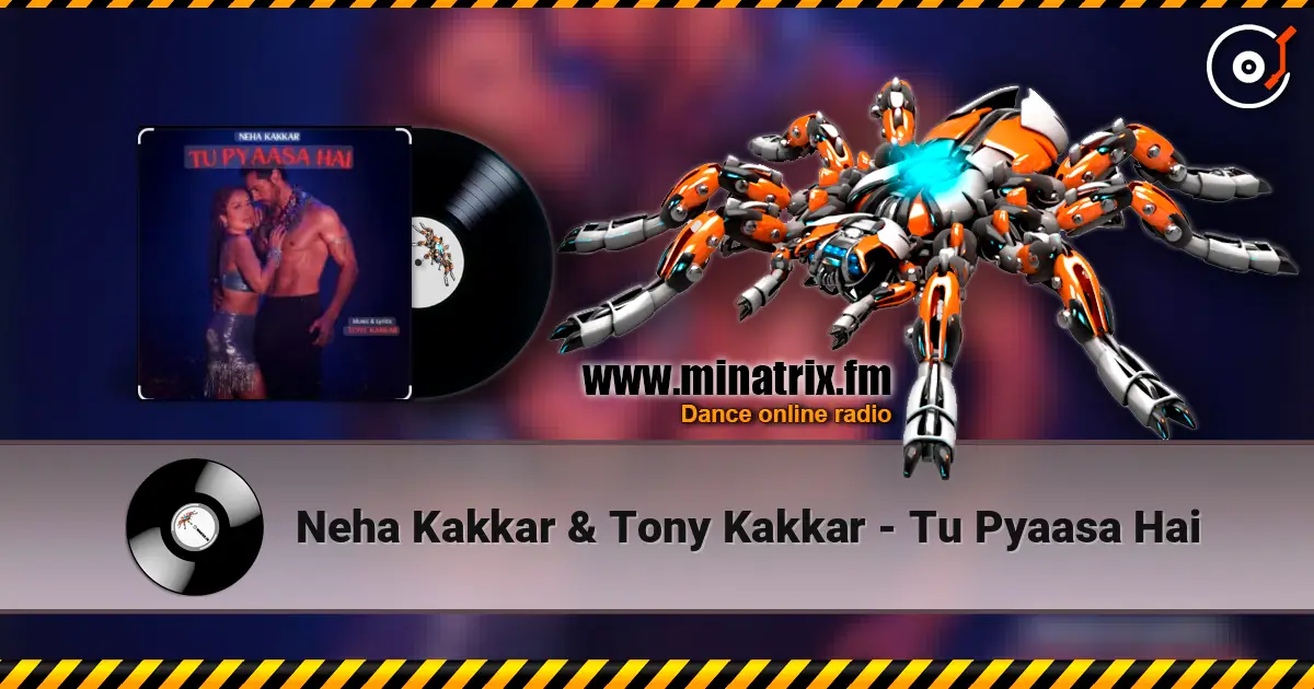 Neha Kakkar & Tony Kakkar - Tu Pyaasa Hai écouter en ligne en haute qualité | Minatrix.FM