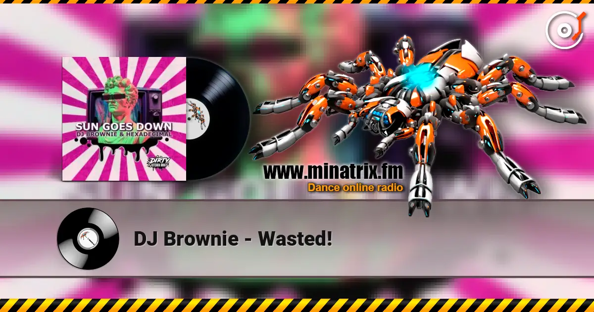 DJ Brownie - Wasted! écouter en ligne en haute qualité | Minatrix.FM