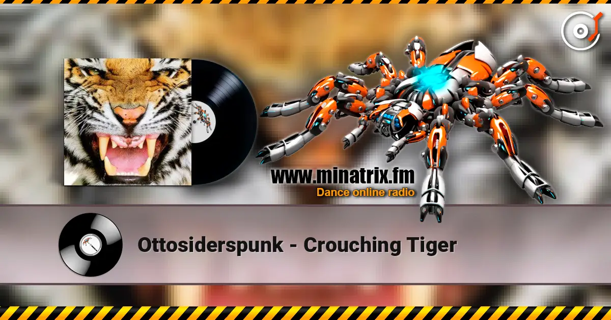 Ottosiderspunk - Crouching Tiger écouter en ligne en haute qualité | Minatrix.FM