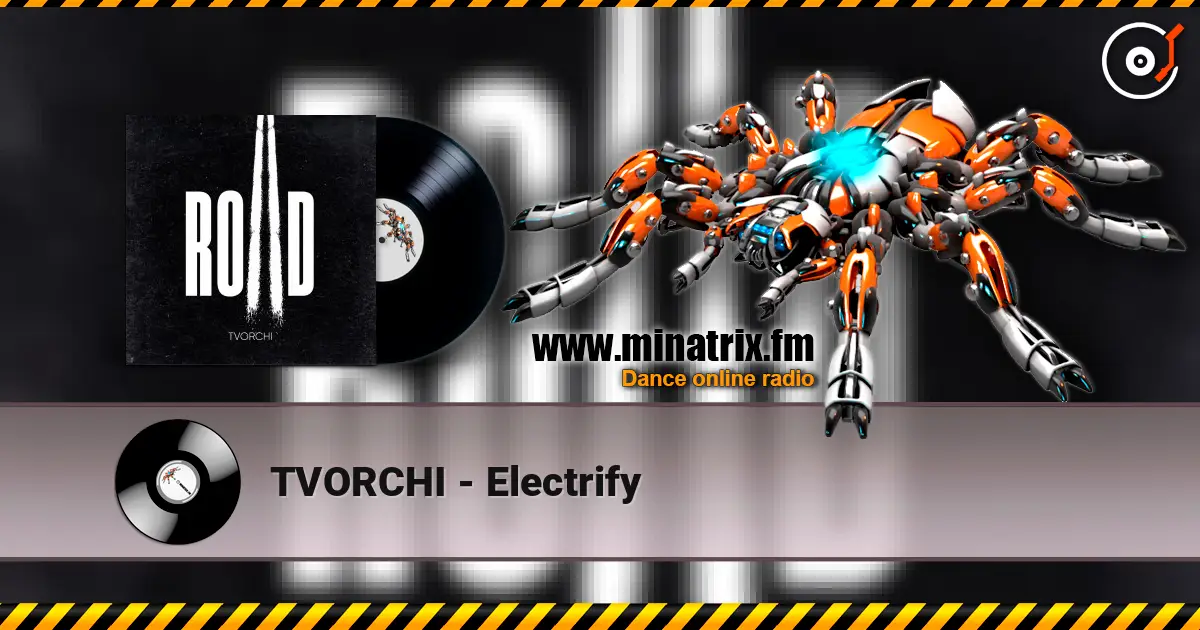 TVORCHI - Electrify écouter en ligne en haute qualité | Minatrix.FM