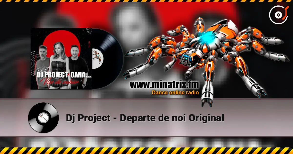 Dj Project - Departe de noi Original écouter en ligne en haute qualité | Minatrix.FM