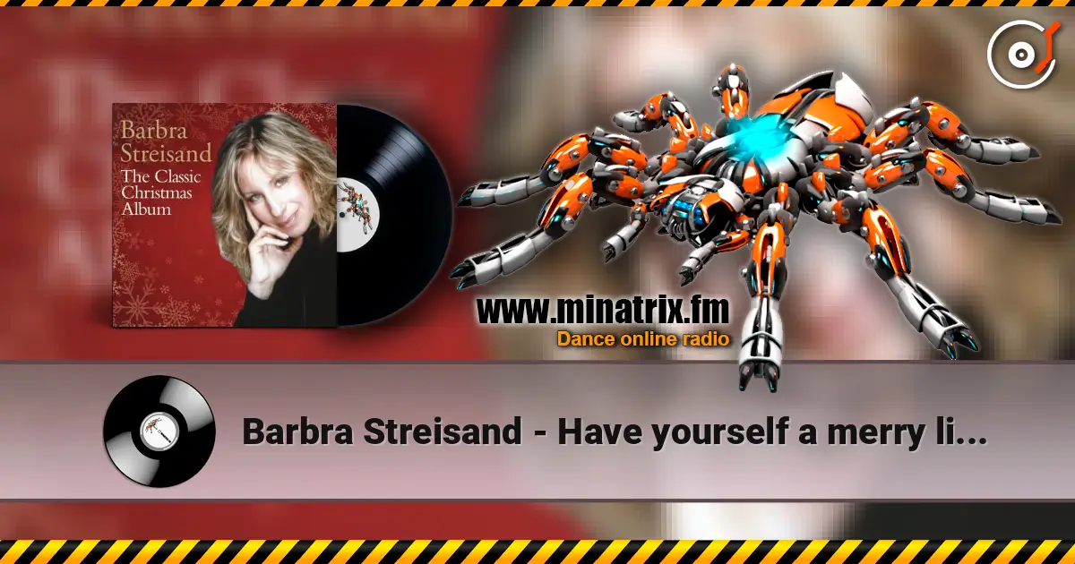 Barbra Streisand - Have yourself a merry little christmas écouter en ligne en haute qualité | Minatrix.FM